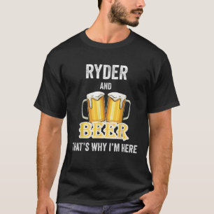Ryder and Beer deshalb bin ich hier im Shirt