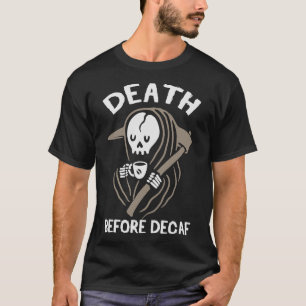 S2 Decaf Tod vor Decaf (45) T-Shirt