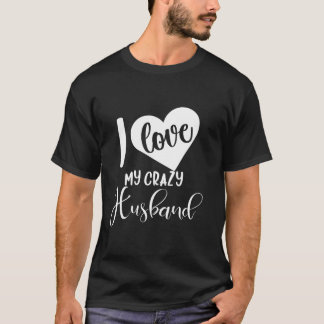S Day for I Liebe My Crazy Husband T-Shirt