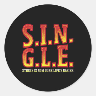S.i.n.g.l.e Stress ist nun glücklich Single wissen Runder Aufkleber