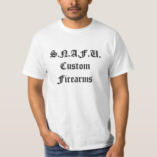S.N.A.F.U.Custom Feuerwaffen T-Shirt