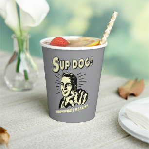 S-up Dog: Wissen Sie, was ich bin Sayin Pappbecher