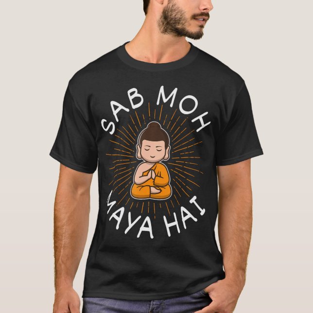Sab Moh Maya Hai Meditation Hindi Slogan T-Shirt (Vorderseite)