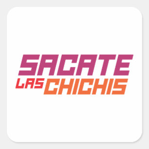 Sacate las chichis T - Shirt Quadratischer Aufkleber