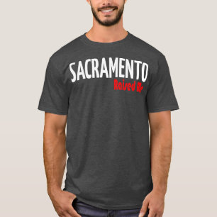 Sacramento Raised Me City in Kalifornien 1 T-Shirt