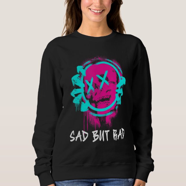 Sad But Rad Streetwear Style Sad But Rad Sweatshirt (Vorderseite)
