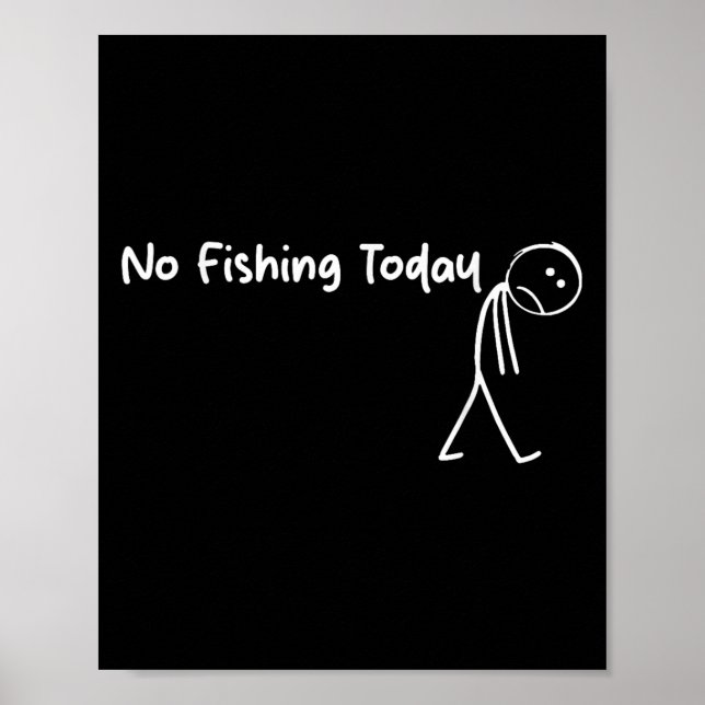 Sad Stick Figure Fishing Lover No Fishing Today Fa Poster (Vorne)