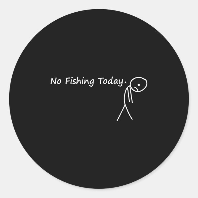 Sad Stick Figure Fishing Lover No Fishing Today Fa Runder Aufkleber (Vorderseite)