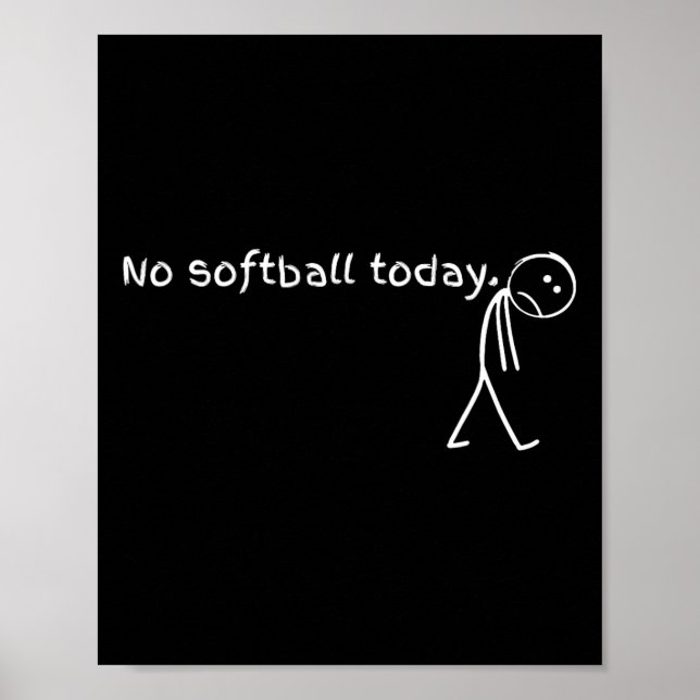 Sad Stick Figure Softll Lover - No Softll Today Fu Poster (Vorne)