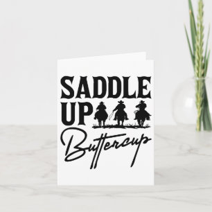 Saddle Up Buttercup Cowboy Cowgirl Southern Wester Karte