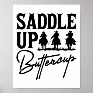 Saddle Up Buttercup Cowboy Cowgirl Southern Wester Poster