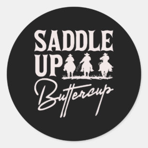 Saddle Up Buttercup Cowboy Cowgirl Southern Wester Runder Aufkleber
