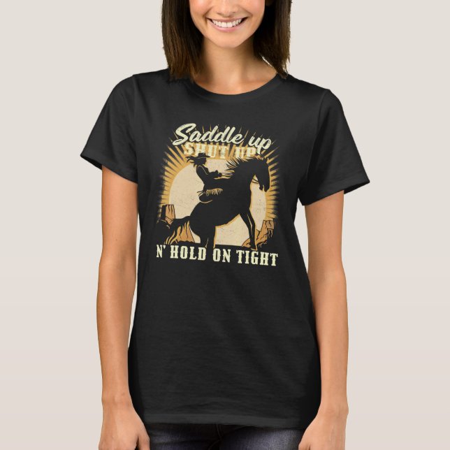 Saddle up clam up and hold on tight u2013 Cowgirl  T-Shirt (Vorderseite)