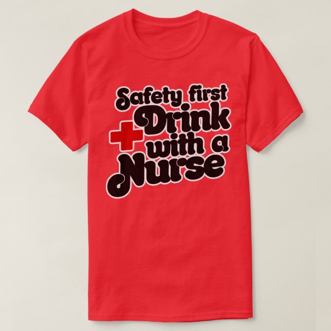 Safety First Drink mit einer Krankenschwester T-Shirt (Design vorne)