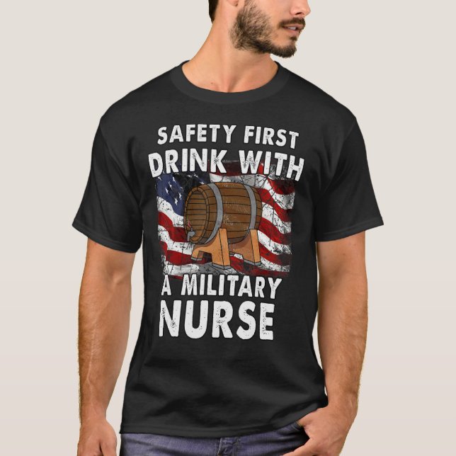 safety first. drink with a military nurse T-Shirt (Vorderseite)