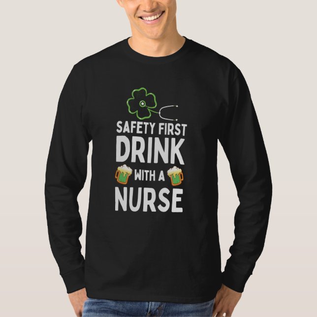 Safety First Drink With A Nurse Beer St Patrick's  T-Shirt (Vorderseite)