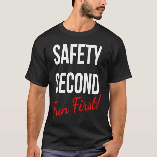 SAFETY SECOND FUN FIRST  WORK T-Shirt (Vorderseite)