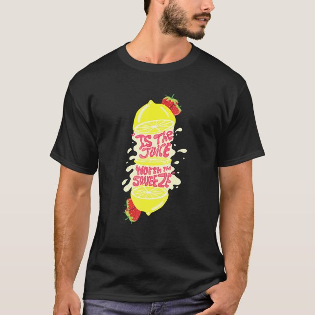 Saft, der den Squeeze wert ist T-Shirt (Vorderseite)