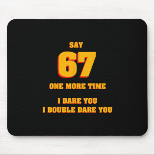 Sag 67 Ich fordere dich heraus Lustiger Anti-Meme Mousepad