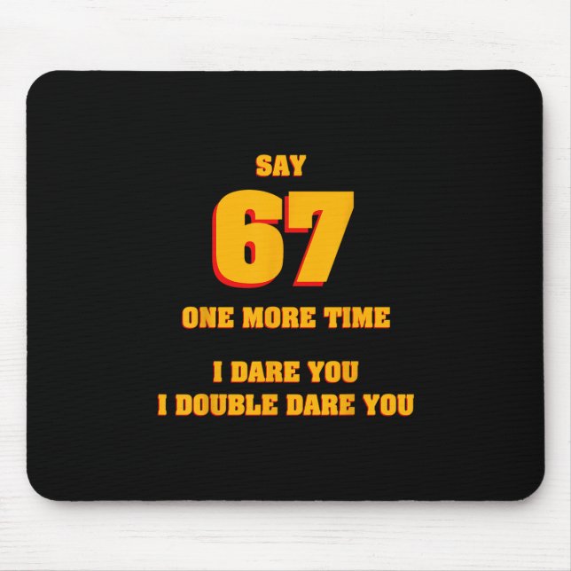 Sag 67 Ich fordere dich heraus Lustiger Anti-Meme  Mousepad (Vorne)