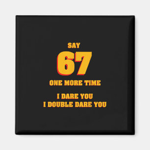 Sag 67 Ich fordere dich lustig Anti-Meme Genervte Magnet