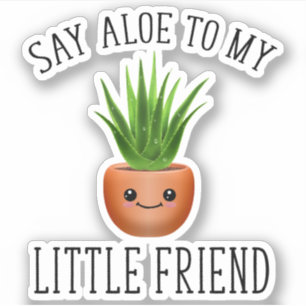 Sag Aloe zu meinem kleinen Freund Aufkleber