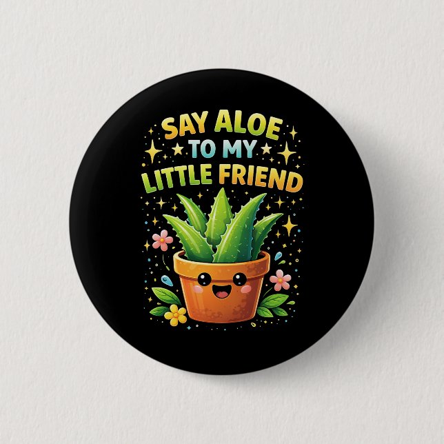 Sag Aloe zu meinem kleinen Freund Button (Vorderseite)
