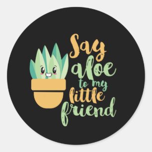 Sag Aloe zu meinem kleinen Freund Lustiger Gartenb Runder Aufkleber