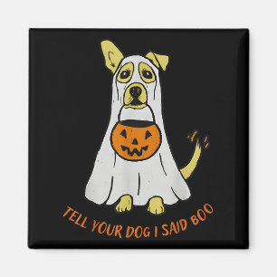 Sag deinem Hund, ich habe Boo Halloween gesagt Magnet