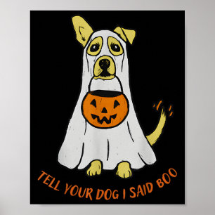 Sag deinem Hund, ich habe Boo Halloween gesagt Poster