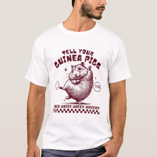 Sag deinem Meerschweinchen, ich sagte quietsch, qu T-Shirt