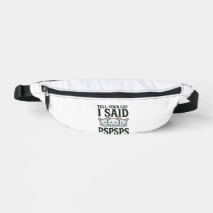 Sag deiner Katze, ich sagte Pspsps Katze Lustig Vi Bauchtasche