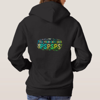 "Sag deiner Katze, ich sagte PSPSPS" Lustiges Katz Hoodie