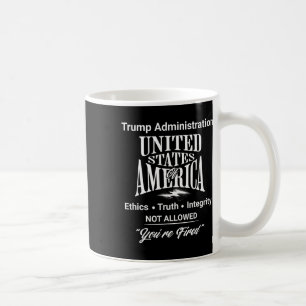 Sag die Wahrheit, du bist gefeuert Trump-Regierung Kaffeetasse