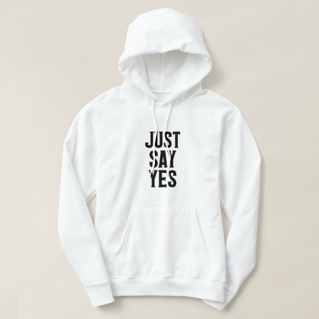 Sag einfach ja hoodie (Design vorne)