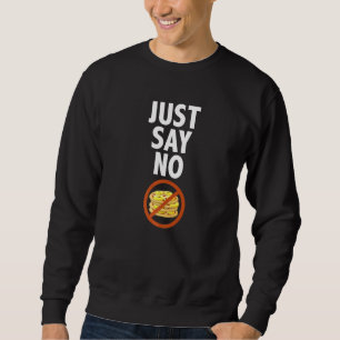 Sag einfach, keine Ananas Pizza Hawaiian Pizza Sli Sweatshirt