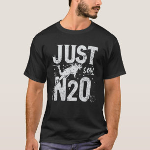 Sag einfach N2O Tauchen T-Shirt