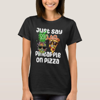 Sag einfach NEIN zu Ananas auf Pizza Cool Graphic  T-Shirt