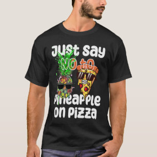Sag einfach NEIN zu Ananas auf Pizza Cool Graphic T-Shirt