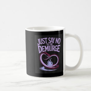 Sag einfach nein zu den Demiuronen _ Gnostische Es Kaffeetasse