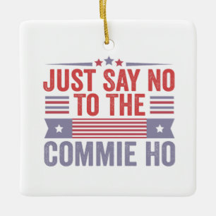 Sag einfach Nein zur Commie Ho Harris Walz Keramikornament