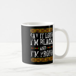 Sag es, ich bin schwarz und ich bin stolz auf die kaffeetasse