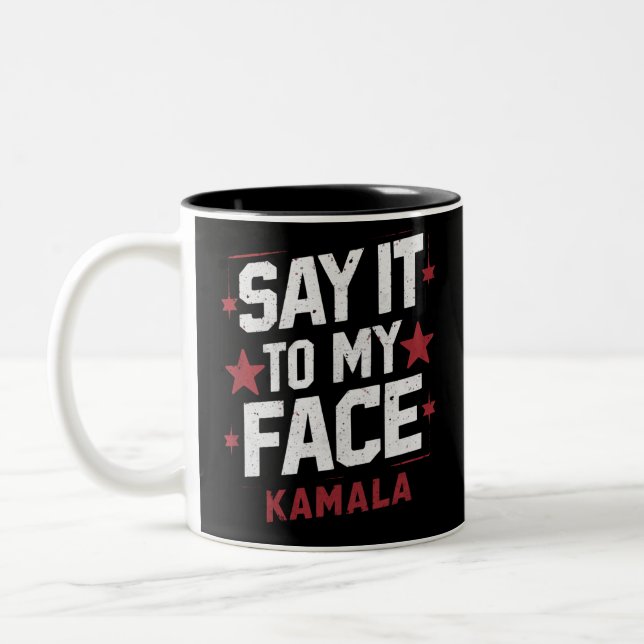 Sag es meinem Gesicht Kamala Harris Präsident 2024 Zweifarbige Tasse (Links)