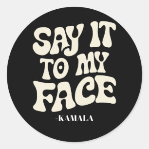 Sag Es Mir Ins Gesicht Kamala Harris 2024 Debatte Runder Aufkleber