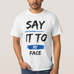 Sag es mir ins Gesicht Kamala Harris Präsident T-Shirt