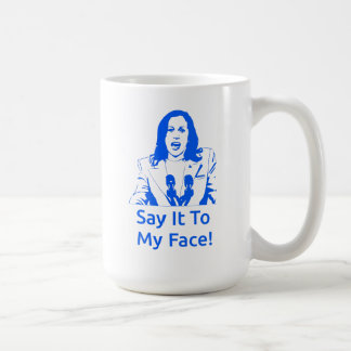 "Sag es mir ins Gesicht!" Kamala Harris Tasse