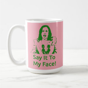 "Sag es mir ins Gesicht!" Kamala Harris Tasse - AK