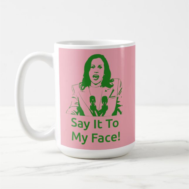 "Sag es mir ins Gesicht!" Kamala Harris Tasse - AK (Links)