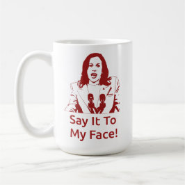 "Sag es mir ins Gesicht!" Kamala Harris Tasse - DS