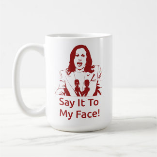 "Sag es mir ins Gesicht!" Kamala Harris Tasse - DS